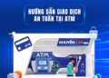 Kienlong Bank hướng dẫn sử dụng ATM giao dịch an toàn